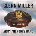 Best Of Glenn Miller Army Air Force Band, The