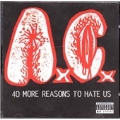40 More Reasons To Hate Us