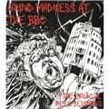 Grind Madness At The BBC : The Earache Peel Sessions