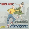 Rock Me (Mississippi Hillbilly Boogie, Bop & The Honky Tonk Blues)