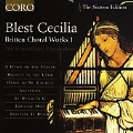 Blest Cecilia - Britten: Choral Works Vol 1 / The Sixteen