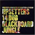 Upsetter 14 Dub Blackboard Jungle
