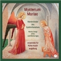 Mysterium Mariae - Marian Songs of the Late Middle Ages