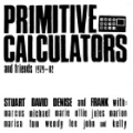 Primitive Calculators And Friends 1979-1982