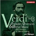 Verdi: Preludes, Overtures & Ballet Music Vol 3