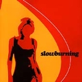 Slowburning