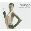 LOUNGE - SERIOUSLY GOOD MUSIC