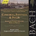 Bach: Concerto, Fantasia & Fugue
