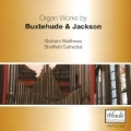 Organ Works -Buxtehude: Magnificat BuxWV.203, Prelude, Fugue & Chaconne BuxWV.137; F.Jackson: Fanfare, etc / Graham Matthews(org)
