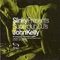 Slinky Presents Superclub DJ's (Mixed By John Kelly/30 Cutting Edge Club Anthems)