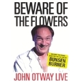 Beware Of The Flowers : John Otway Live
