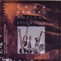 JOHN HANDYS MUSICAL DREAMLAND