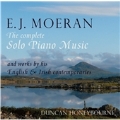 E.J.Moeran: The Complete Solo Piano Music and Works by his English & Irish Contemporaries