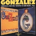 Gonzalez/Our Only Weapon Is Our Music