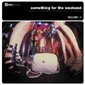 Something For The Weekend Vol.1 (12 Extended Soul Weekender Classics) [CCCD]