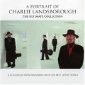 Portrait Of Charlie Landsborough, A (The Ultimate Collection)