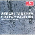 Taneyev: Piano Quartet, Op 20; Piano Trio, Op 22