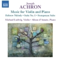 Joseph Achron: Music for Violin and Piano