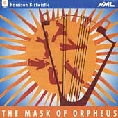 Birtwistle: The Mask of Orpheus Birtwistle: The Mask of Orpheus