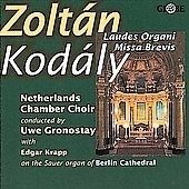 Kodaly: Laudes Organi, Missa Brevis / Gronostay, Krapp