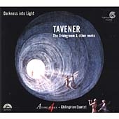 Darkness into Light - Tavener / Anonymous 4, Chilingirian Darkness into Light - Tavener / Anonymous 4, Chilingirian