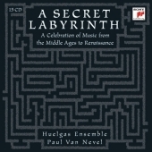 A Secret Labyrinth - A Celebration of Music from the Middle Ages to Renaissance - The Paul Van Nevel & the Huelgas Ensemble Collection