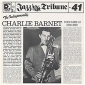 Indispensable Charlie Barnet Vol.1 & 2 1935-1939, The