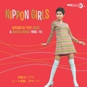 Nippon Girls Japanese Pop, Beat &Bossa Nova 1966-70[AIMP67428822]