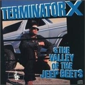 Terminator X And The Valley Of The Jeep Beets