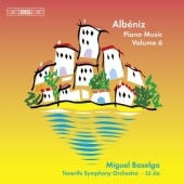 Albeniz: Piano Music Vol.6 / Miguel Baselga, Lu Jia, Tenerife SO Albeniz: Piano Music Vol.6 / Miguel Baselga, Lu Jia, Tenerife SO