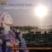 Traditional Music From East Siberia - National Dance Theatre of the Republic of Sakha Traditional Music From East Siberia - National Dance Theatre of the Republic of Sakha