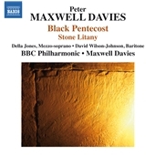 Peter Maxwell Davies: Black Pentecost, Stone Litany