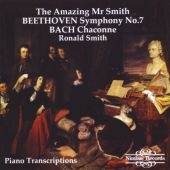 THE AMAZING MR. SMITH:PIANO TRANSCRIPTIONS:J.S.BACH:SONATAS & PARTITAS/BEETHOVEN(LISZT):SYMPHONY NO.7:RONALD SMITH(p)