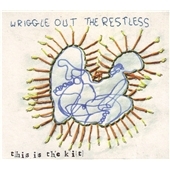Wriggle Out The Restless