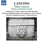 Thierry Lancino: Violin Concerto, Prelude and Death of Virgil