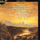Howells: Piano Concerto No.2; Concerto for Strings; Three Dances