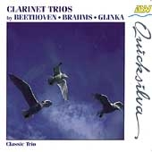 Beethoven, Brahms, Glinka: Clarinet Trios / Classic Trio Beethoven, Brahms, Glinka: Clarinet Trios / Classic Trio