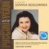 PUCCINI/VERDI:OPERA ARIAS:JOANNA KOZLOWSKA(S)/GRZEGORZ NOWAK(cond)/POZNAN PHILHARMONIC SO PUCCINI/VERDI:OPERA ARIAS:JOANNA KOZLOWSKA(S)/GRZEGORZ NOWAK(cond)/POZNAN PHILHARMONIC SO