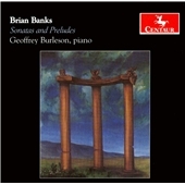 Brian Banks: Sonatas and Preludes - Piano Sonatas Nos.1, 2 and 3, Five Pentatonic Preludes, Port Townsend Preludes / Geoffrey Burleson(p)