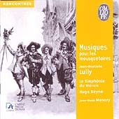 LULLY:MUSIQUES POUR LES MOUSQUETAIRES:HUGO REYNE(cond)/LA SIMPHONIE DU MARAIS/JEAN-DENIS MONORY(narrator) LULLY:MUSIQUES POUR LES MOUSQUETAIRES:HUGO REYNE(cond)/LA SIMPHONIE DU MARAIS/JEAN-DENIS MONORY(narrator)