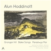 Alun Hoddinott: Grongar Hill, Blake Songs, Paradwys Mai