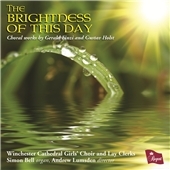 The Brightness of This Day - Choral Works by Gerald Finzi and Gustav Holst The Brightness of This Day - Choral Works by Gerald Finzi and Gustav Holst