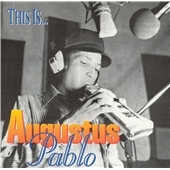 Rebel Rock Reggae : This is Augustus Pablo Rebel Rock Reggae : This is Augustus Pablo