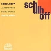 Schulhoff: Jazz Inspired Piano Works / Tomas Visek