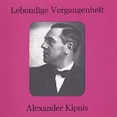 Lebendige Vergangenheit - Alexander Kipnis Lebendige Vergangenheit - Alexander Kipnis