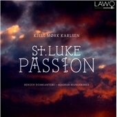 Kjell Mork Karlsen: St. Luke Passion Op.153 Kjell Mork Karlsen: St. Luke Passion Op.153