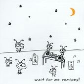 Wait For Me. Remixes !