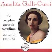 Amelita Galli-Curci - The Complete Acoustic Recordings Vol 2