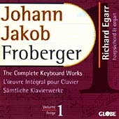 Froberger: The Complete Keyboard Works Vol 1 / Richard Egarr