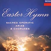 Easter Hymn: Sacred operatic arias & choruses Easter Hymn: Sacred operatic arias & choruses